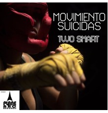 Two Smart - Movimiento Suicidas