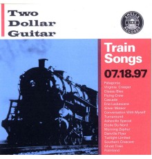 Two dollar guitar - Train Songs