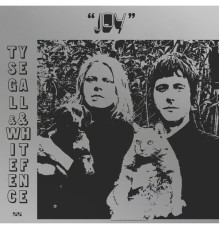 Ty Segall & White Fence - Joy