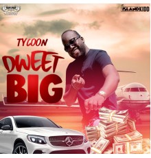 Tycoon & Island Kidd - Dweet Big