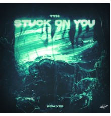 Tyh - Stuck On You  (Remixes)