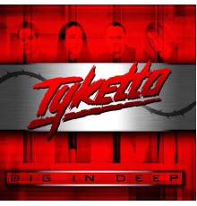 Tyketto - Dig in Deep