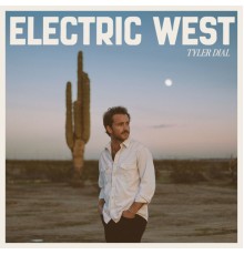 Tyler Dial - Electric West