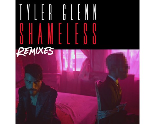 Tyler Glenn - Shameless (Remixes)