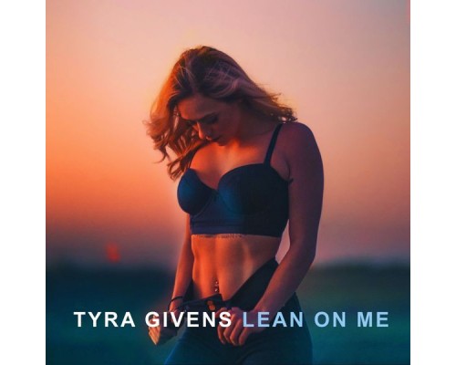 Tyra Givens - Lean on Me