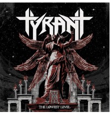 Tyrant - The Lowest Level