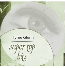 Tyree Glenn - Super Top Hits