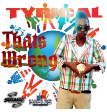 Tyrical - That's Wrong