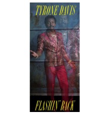 Tyrone Davis - Flashin' Back