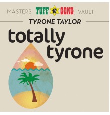 Tyrone Taylor - Totally Tyrone (Masters Vault)