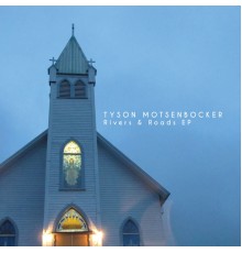 Tyson Motsenbocker - Rivers & Roads EP