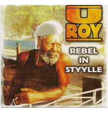 U-Roy - Rebel In Styylle