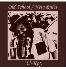 U-Roy - Old School / New Rules