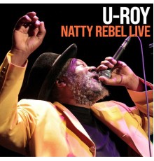 U-Roy - Natty Rebel Live (Live)