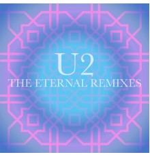 U2 - The Eternal Remixes