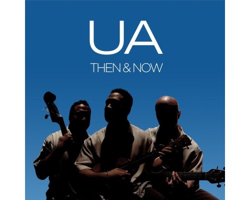 UA - Then & Now: Anniversary Edition