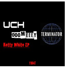 UCH & Ooomeeey - Ketty White