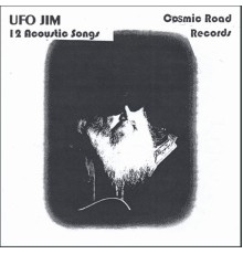 UFO Jim - 12 Acoustic Songs