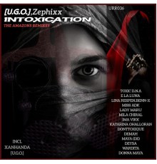 [U.G.O.], Zephixx - Intoxication The Amazons Remixes