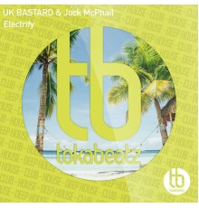 UK BASTARD & Jock McPhail - Electrify