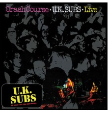 UK Subs - Crash Course  (Live)