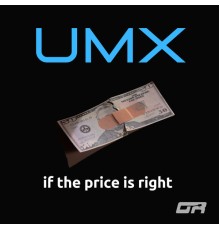 UMX - If the Price Is Right
