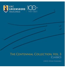 UNCG Wind Ensemble - The Centennial Collection: Vol. 3 - Classics