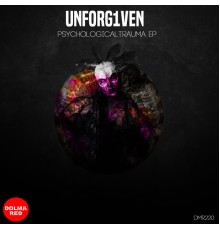 UNFORG1VEN - Psychological Trauma EP