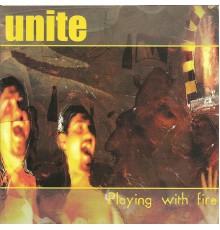 UNITE - Playing With Fire