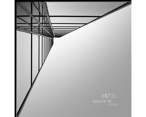 UNTIL - Breath Me (Original Mix)