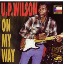 U.P. Wilson - On My Way