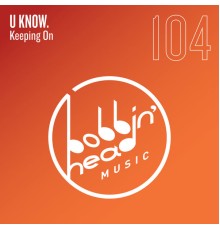 U Know. - Keeping on