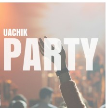 Uachik - Party