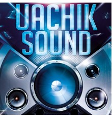 Uachik - Uachik Sound (Remaster Mix)