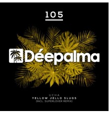 Ucha & Superlover - Yellow Jello Slugs