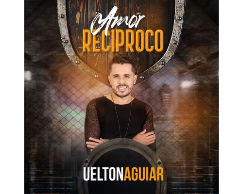 Uelton Aguiar - Amor Recíproco