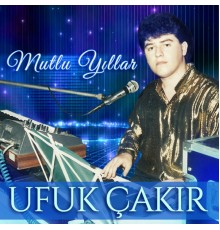 Ufuk Çakır - Mutlu Yıllar