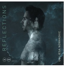 Uglješa Novaković - Reflections