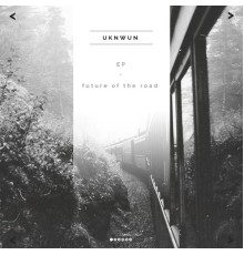 Uknwun - Future of the Road