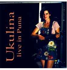 Ukulina - Live in Puna