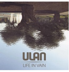 Ulan - Life in Vain