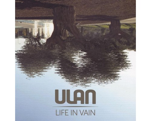 Ulan - Life in Vain