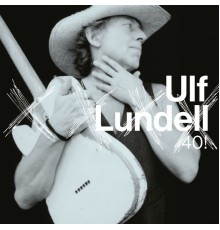 Ulf Lundell - 40!