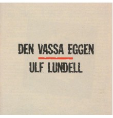 Ulf Lundell - Den Vassa Eggen