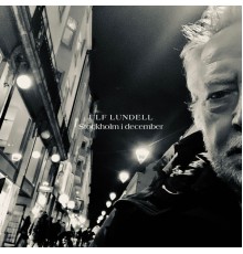 Ulf Lundell - Stockholm i december