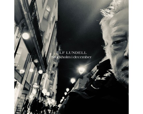 Ulf Lundell - Stockholm i december