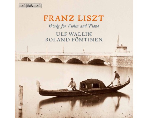 Ulf Wallin - Roland Pöntinen - Liszt : Works for Violin & Piano