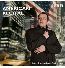Ulrich Roman Murtfeld - American Recital (Gottschalk, Gerswhin, Barber...)