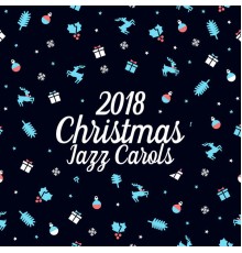 Ultimate Christmas Songs - 2018 Christmas Jazz Carols