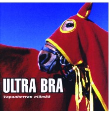 Ultra Bra - Vapaaherran elämää